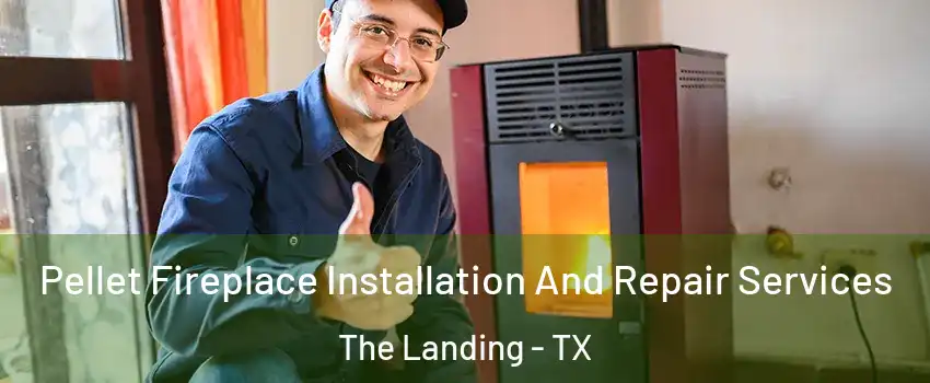 Pellet Fireplace Installation And Repair Services The Landing - TX