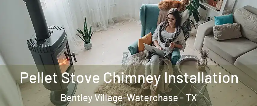 Pellet Stove Chimney Installation Bentley Village-Waterchase - TX