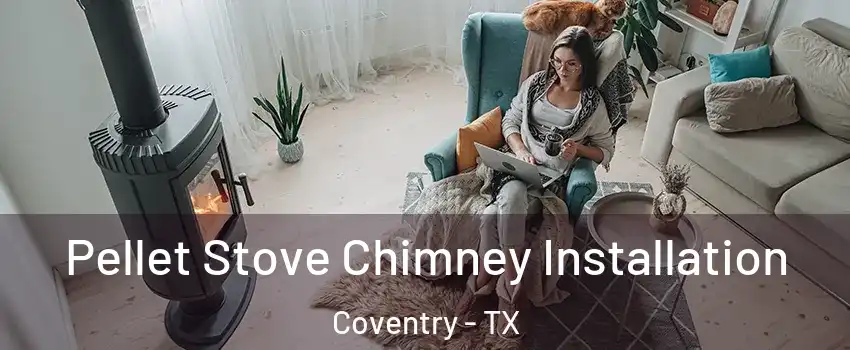 Pellet Stove Chimney Installation Coventry - TX