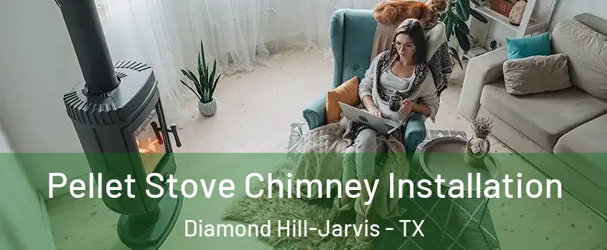 Pellet Stove Chimney Installation Diamond Hill-Jarvis - TX