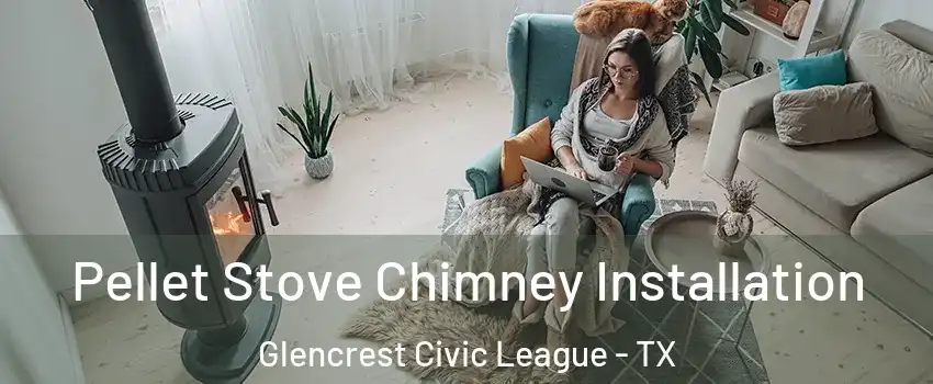 Pellet Stove Chimney Installation Glencrest Civic League - TX