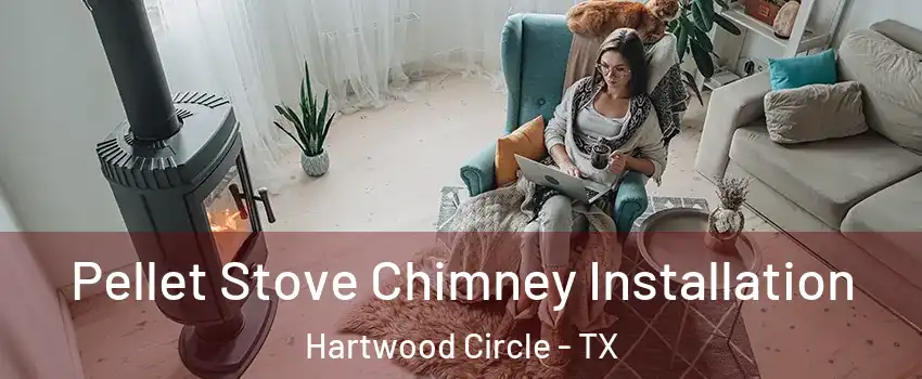 Pellet Stove Chimney Installation Hartwood Circle - TX