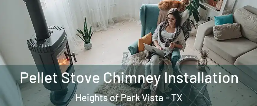 Pellet Stove Chimney Installation Heights of Park Vista - TX