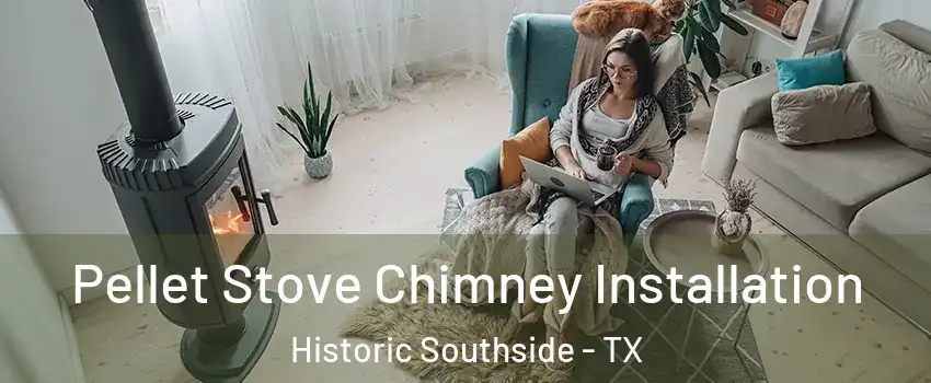 Pellet Stove Chimney Installation Historic Southside - TX