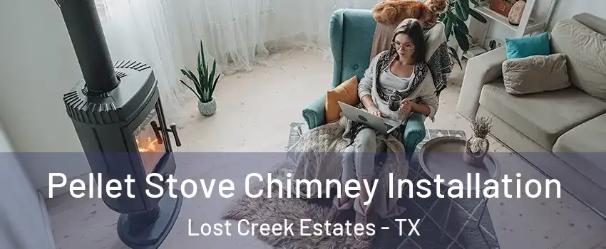 Pellet Stove Chimney Installation Lost Creek Estates - TX