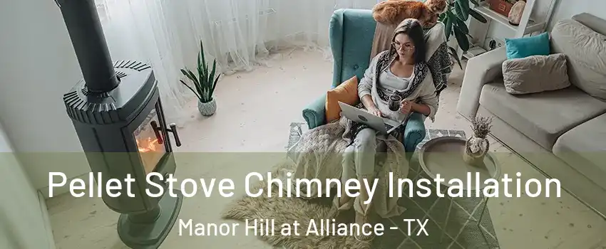 Pellet Stove Chimney Installation Manor Hill at Alliance - TX
