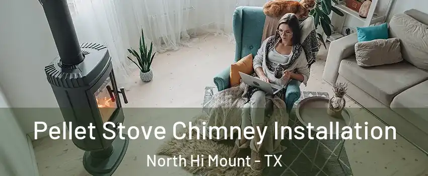 Pellet Stove Chimney Installation North Hi Mount - TX