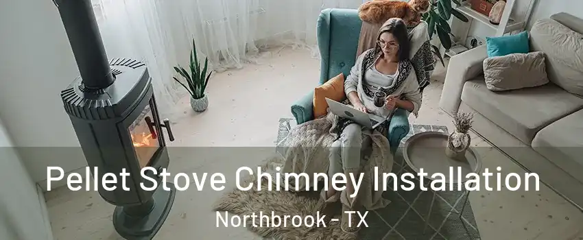 Pellet Stove Chimney Installation Northbrook - TX