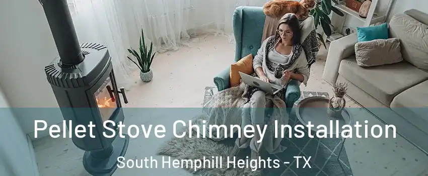 Pellet Stove Chimney Installation South Hemphill Heights - TX