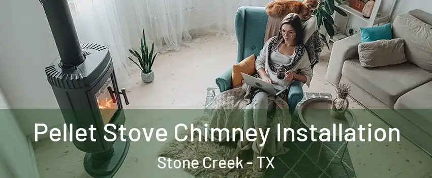 Pellet Stove Chimney Installation Stone Creek - TX