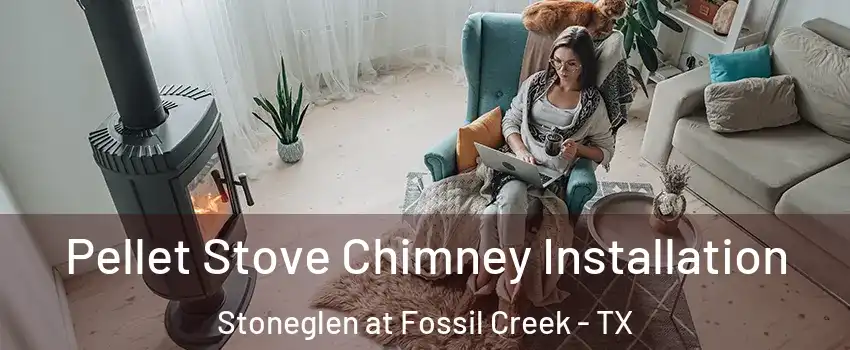 Pellet Stove Chimney Installation Stoneglen at Fossil Creek - TX