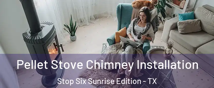 Pellet Stove Chimney Installation Stop Six Sunrise Edition - TX