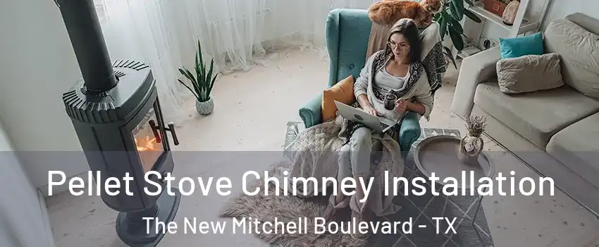 Pellet Stove Chimney Installation The New Mitchell Boulevard - TX