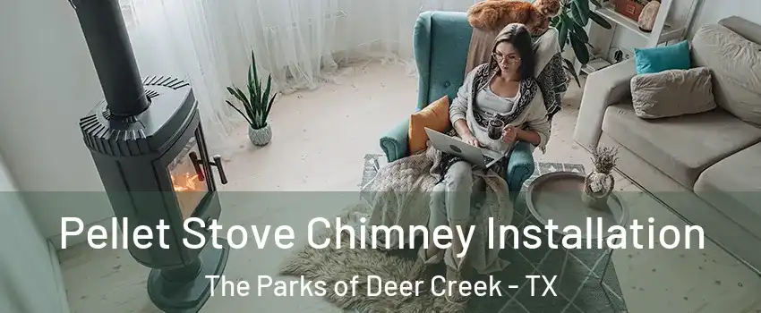 Pellet Stove Chimney Installation The Parks of Deer Creek - TX