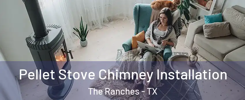 Pellet Stove Chimney Installation The Ranches - TX