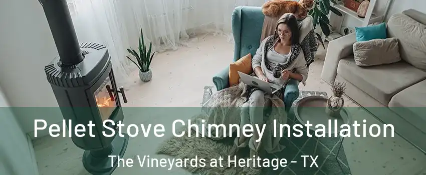 Pellet Stove Chimney Installation The Vineyards at Heritage - TX