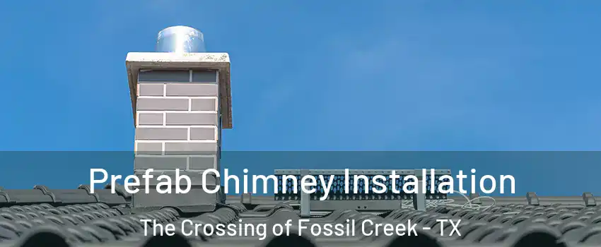 Prefab Chimney Installation The Crossing of Fossil Creek - TX