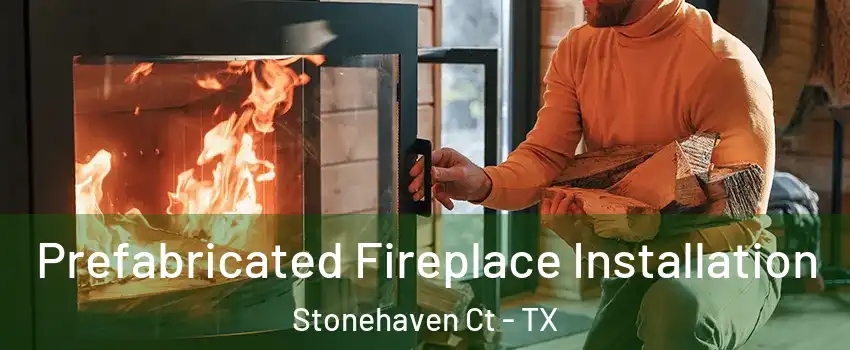 Prefabricated Fireplace Installation Stonehaven Ct - TX