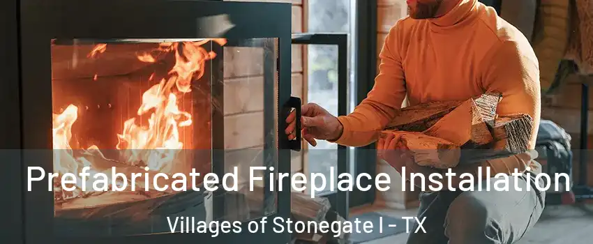 Prefabricated Fireplace Installation Villages of Stonegate I - TX