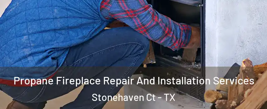 Propane Fireplace Repair And Installation Services Stonehaven Ct - TX