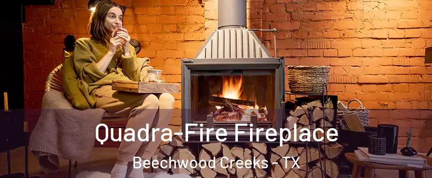 Quadra-Fire Fireplace Beechwood Creeks - TX