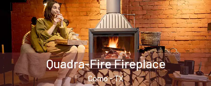 Quadra-Fire Fireplace Como - TX