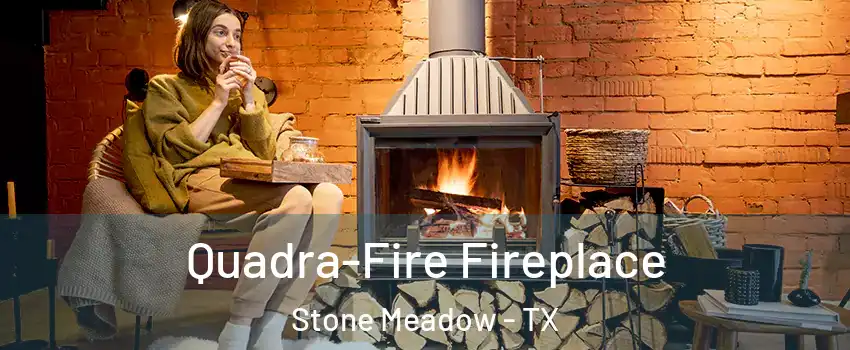 Quadra-Fire Fireplace Stone Meadow - TX