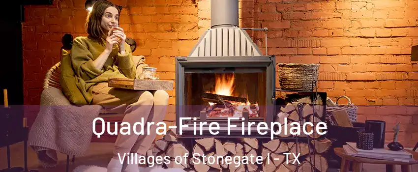 Quadra-Fire Fireplace Villages of Stonegate I - TX