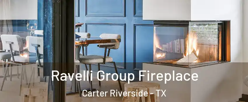 Ravelli Group Fireplace Carter Riverside - TX