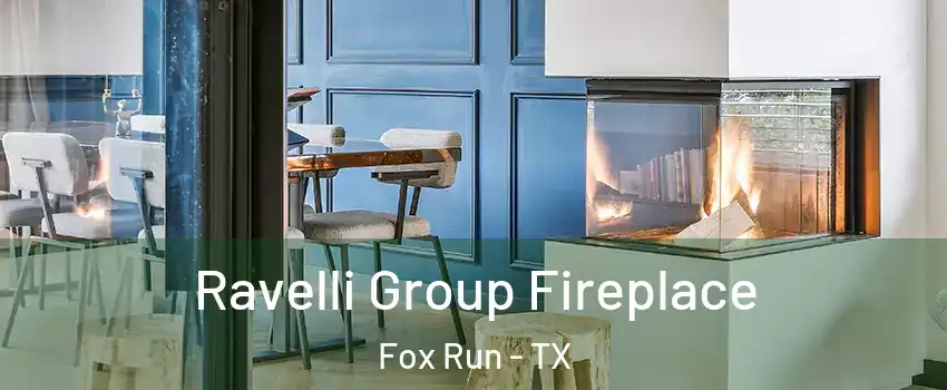Ravelli Group Fireplace Fox Run - TX