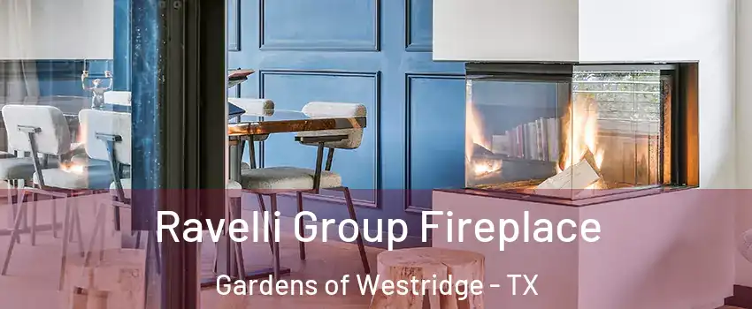 Ravelli Group Fireplace Gardens of Westridge - TX