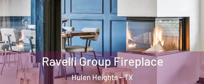 Ravelli Group Fireplace Hulen Heights - TX