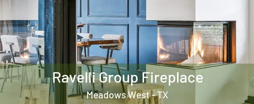 Ravelli Group Fireplace Meadows West - TX