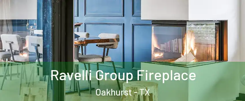 Ravelli Group Fireplace Oakhurst - TX
