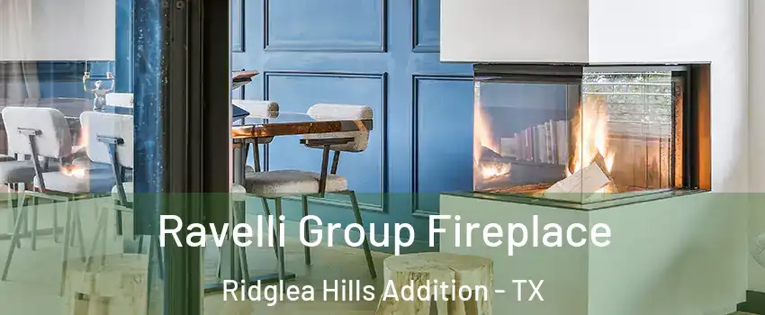Ravelli Group Fireplace Ridglea Hills Addition - TX