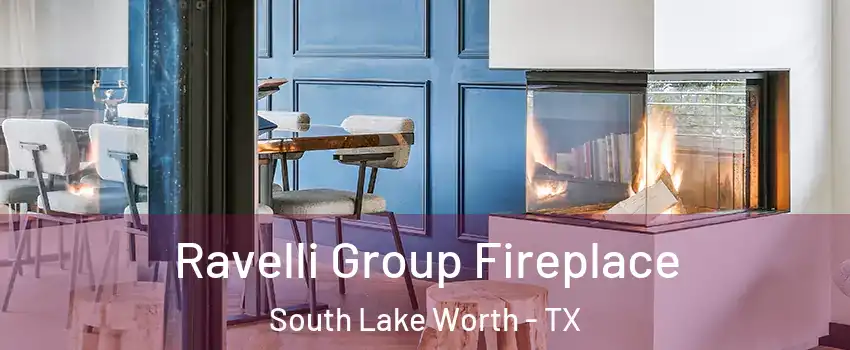Ravelli Group Fireplace South Lake Worth - TX