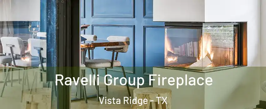 Ravelli Group Fireplace Vista Ridge - TX