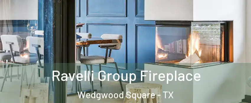 Ravelli Group Fireplace Wedgwood Square - TX