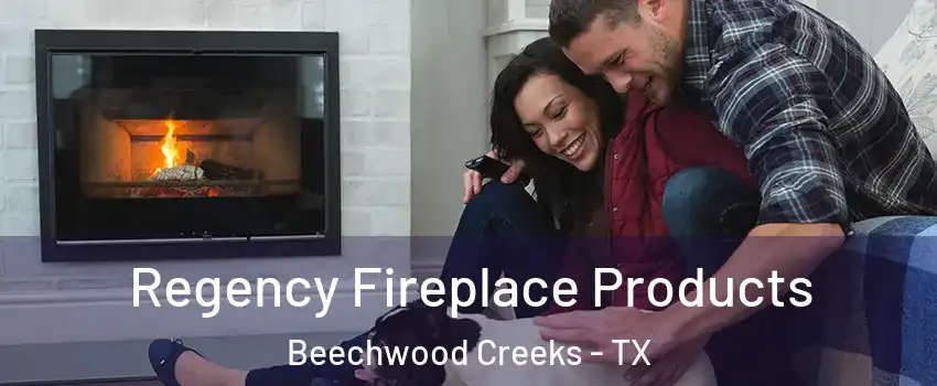 Regency Fireplace Products Beechwood Creeks - TX