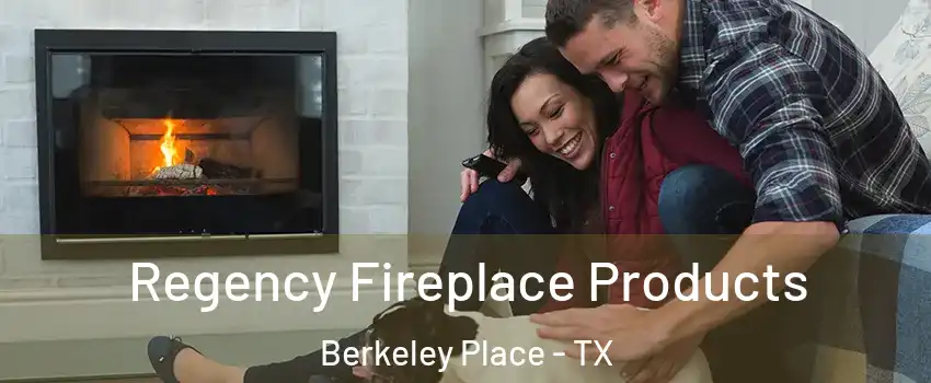 Regency Fireplace Products Berkeley Place - TX