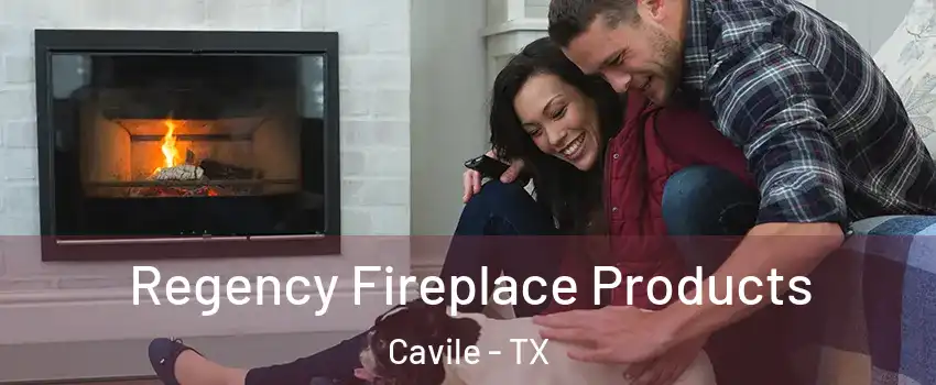 Regency Fireplace Products Cavile - TX