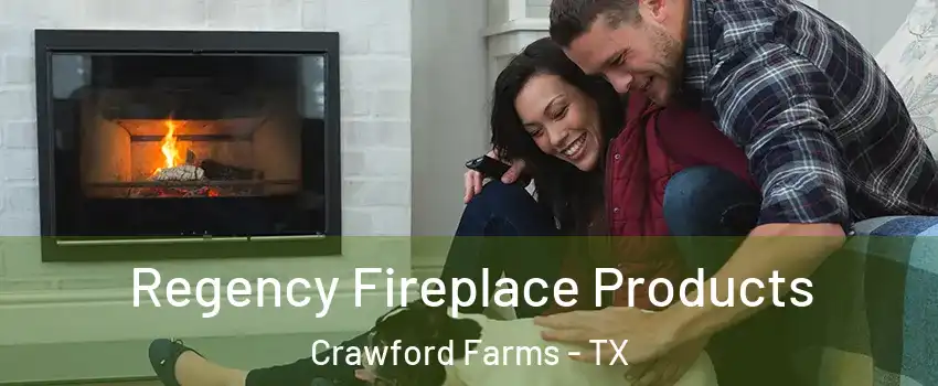 Regency Fireplace Products Crawford Farms - TX