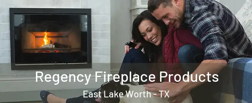 Regency Fireplace Products East Lake Worth - TX
