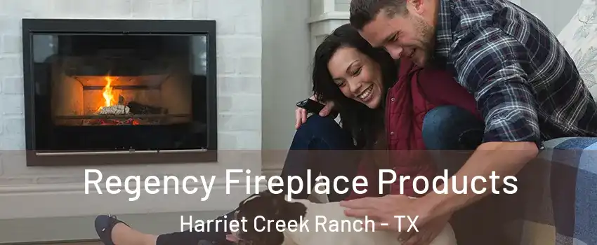 Regency Fireplace Products Harriet Creek Ranch - TX