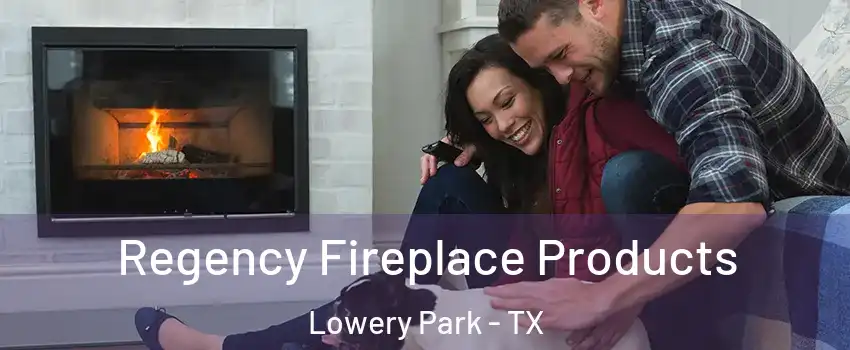 Regency Fireplace Products Lowery Park - TX