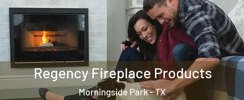 Regency Fireplace Products Morningside Park - TX