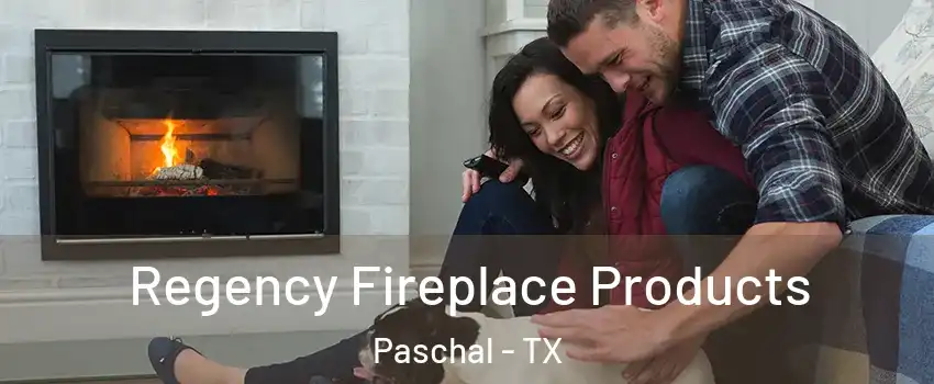 Regency Fireplace Products Paschal - TX