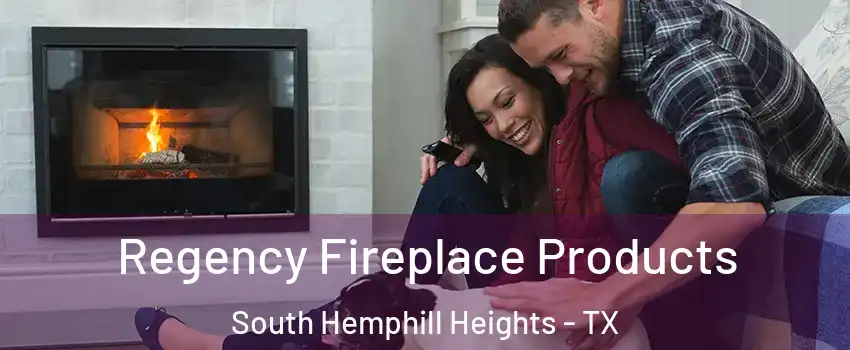 Regency Fireplace Products South Hemphill Heights - TX