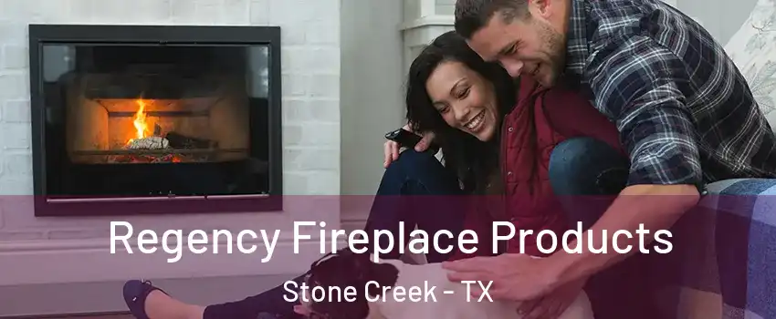 Regency Fireplace Products Stone Creek - TX