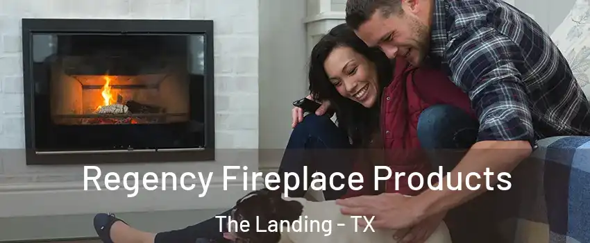 Regency Fireplace Products The Landing - TX